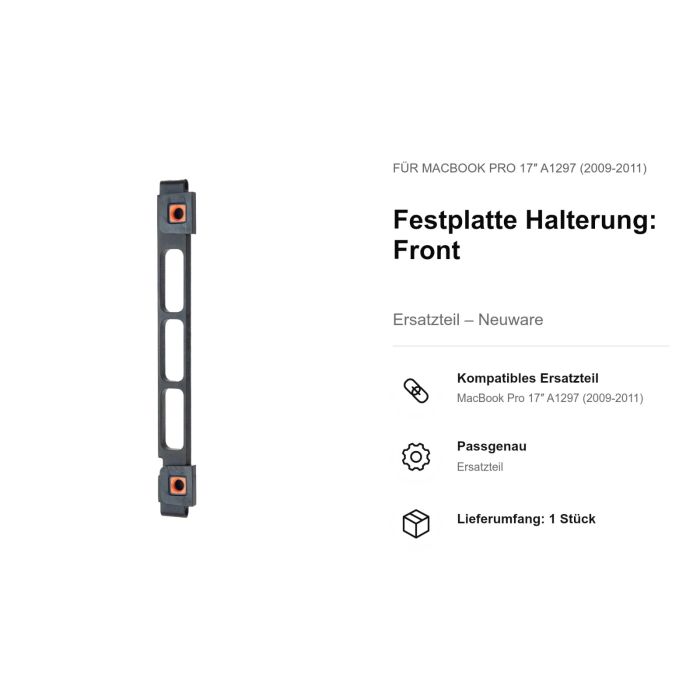Festplatte Halterung: Front für MacBook Pro 17" A1297 (2009-2011)