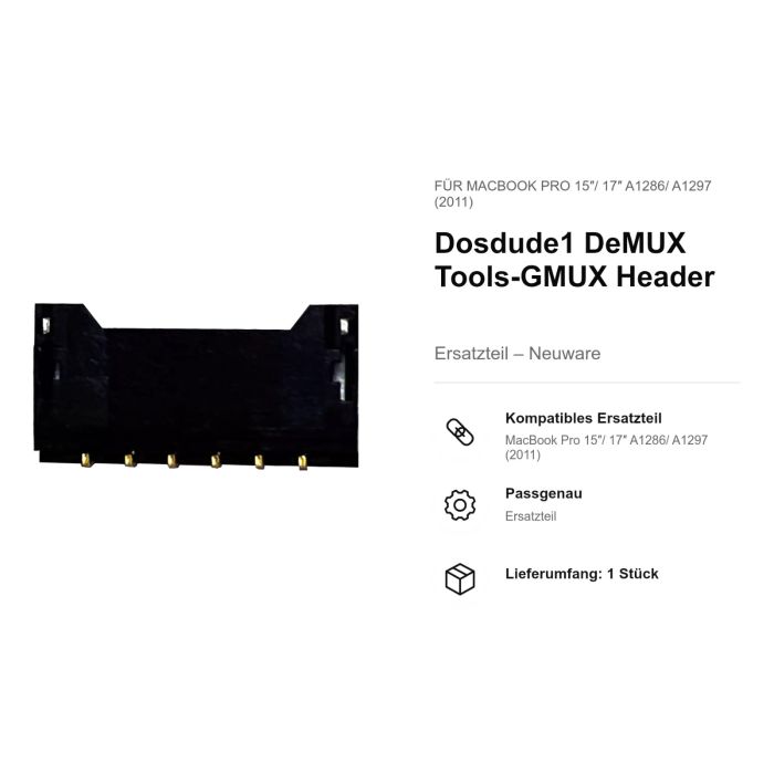 Dosdude1 DeMUX Tools-GMUX Header für MacBook Pro 15"/ 17" A1286/ A1297 (2011)